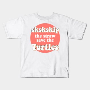 sksksk Skip The Straw Save The Turtles VSCO Girl Trendy Saying Beachy Vibe Colors Yellow Orange Kids T-Shirt